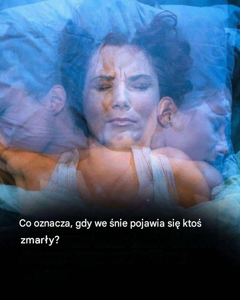 Co symbolizuje pojawienie się we śnie osoby zmarłej?