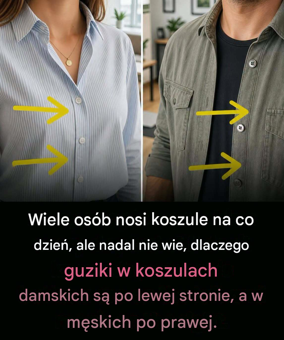 Prawdziwy powód, dla którego guziki w koszulach damskich różnią się od guzików w męskich