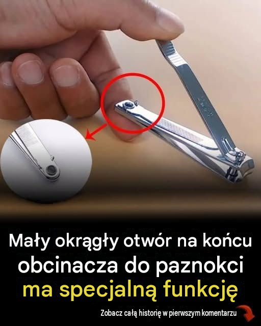 Te „małe, okrągłe otwory” w obcinaczkach do paznokci mają naprawdę genialne zastosowanie, o którym nie mieliśmy pojęcia