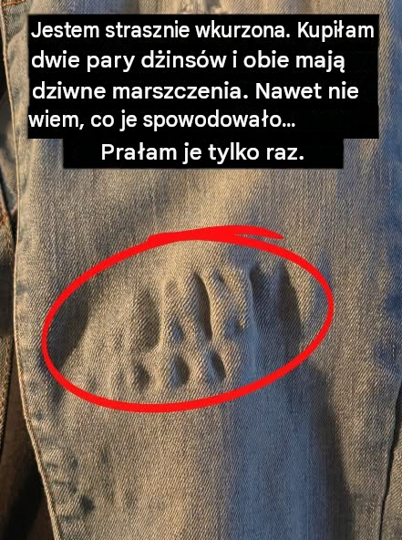 Dlaczego na dżinsach po praniu pojawiają się dziwne marszczenia?