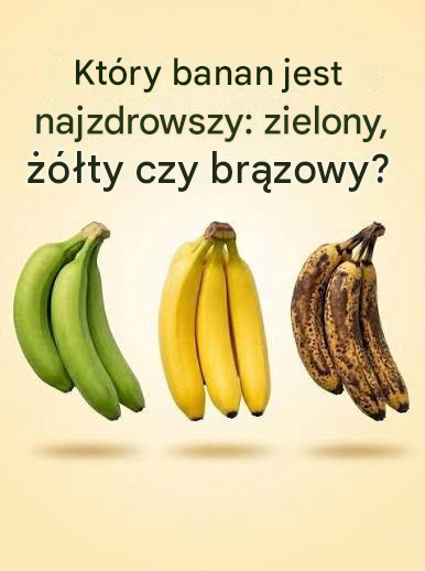 Który banan jest naprawdę najzdrowszy