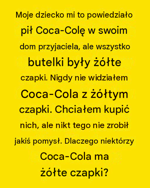 Sekret stojący za żółtymi kapslami Coca-Coli