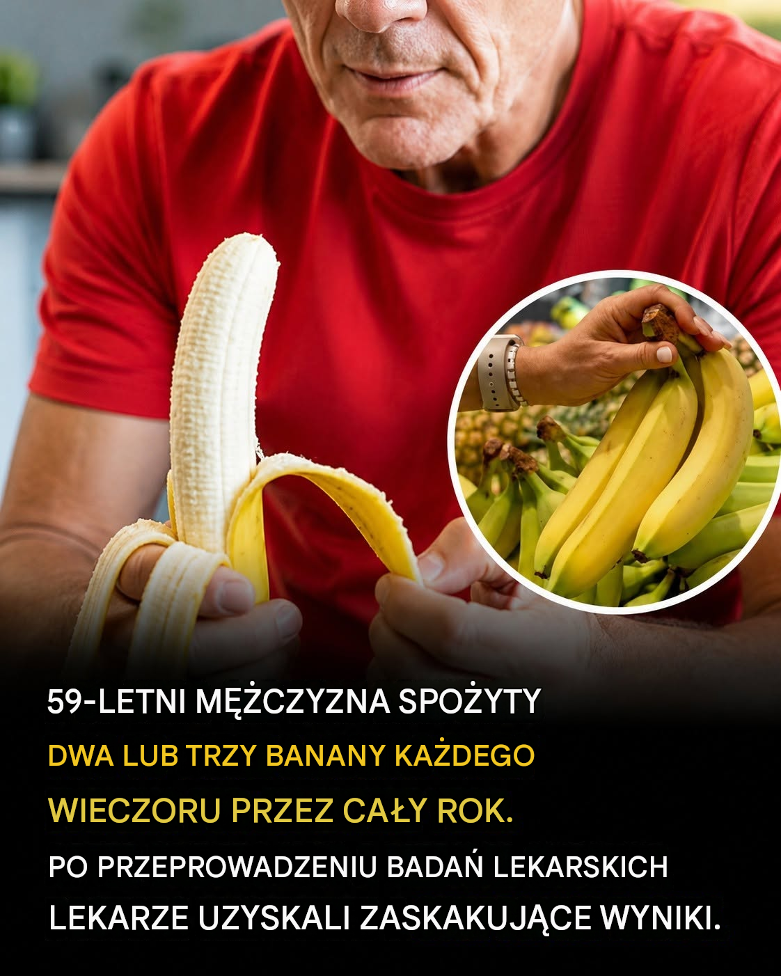 Jedzenie 2–3 bananów każdej nocy zmieniło ciało tego 59-letniego