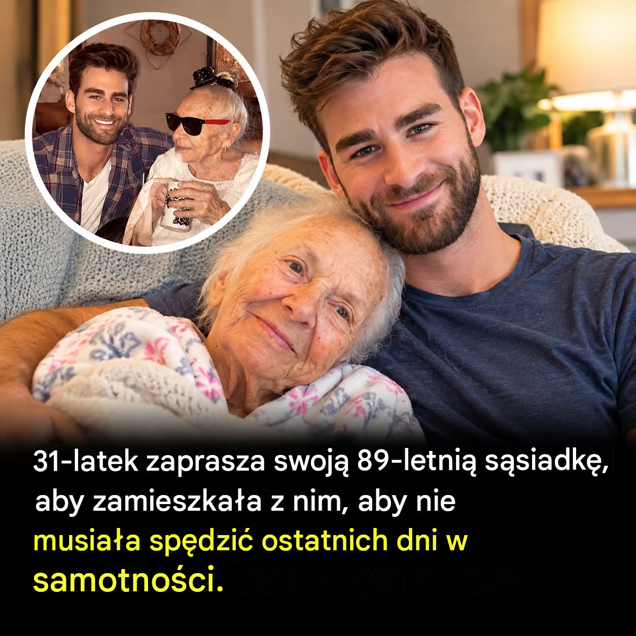 31-latek zaprasza swoją 89-letnią sąsiadkę, żeby zamieszkała z nim, żeby nie spędziła ostatnich dni sama